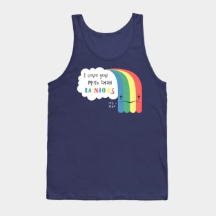 I Love You More Than Rainbows Tank Top